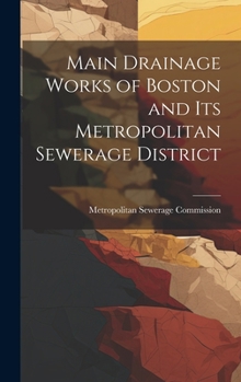 Hardcover Main Drainage Works of Boston and Its Metropolitan Sewerage District Book