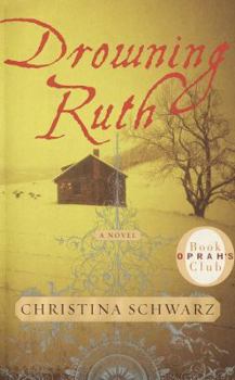 Hardcover Drowning Ruth: A Novel (Oprah's Book Club) Book