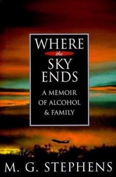 Hardcover Where the Sky Ends: A Memoir of Alcohol and Family Book