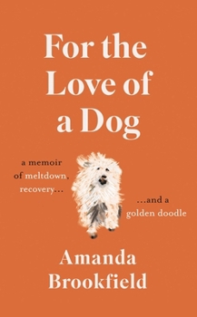 Hardcover For the Love of a Dog Book