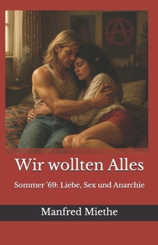 Paperback Wir wollten Alles: Sommer '69: Liebe, Sex und Anarchie [German] Book