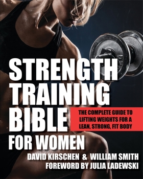Paperback Strength Training Bible for Women: The Complete Guide to Lifting Weights for a Lean, Strong, Fit Body Book