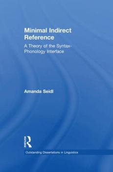 Minimal Indirect Reference: A Theory of the Syntax-Phonology Interface - Book  of the Outstanding Dissertations in Linguistics