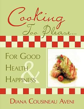 Paperback Cooking Too Please...For Good Health and Happiness Book