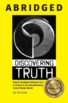 Paperback Discovering Truth Abridged: How to Navigate between  Fact & Fiction in an Overwhelming Social Media World Book