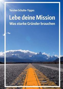 Paperback Lebe deine Mission: Was starke Gr?nder brauchen [German] Book