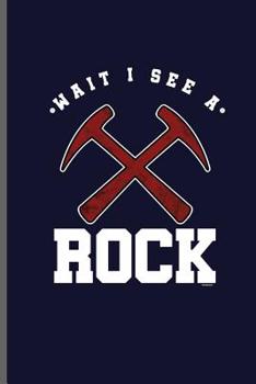 Paperback Wait I see a Rock: Geology Geologist notebooks gift (6"x9") Dot Grid notebook to write in Book