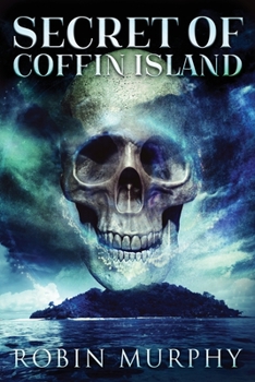 Secret Of Coffin Island - Book #4 of the Marie Bartek and the SIPS Team