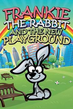 Paperback Frankie the Rabbit and the New Playground Book