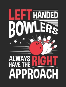 Paperback Left Handed Bowlers Always Have the Right Approach: Bowling Notebook, Blank Paperback Book for Bowler, 150 pages, college ruled Book