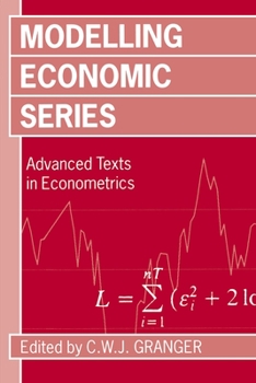 Modelling Economic Series: Readings in Econometric Methodology (Advanced Texts in Econometrics)