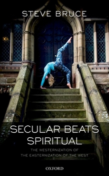 Hardcover Secular Beats Spiritual: The Westernization of the Easternization of the West Book