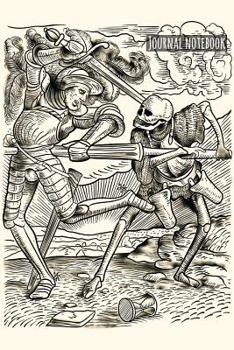 Journal Notebook: The Dance of Death - The Knight in battle with skeleton - Medieval Woodcut Sketch Art - Momento Mori - 6x9 Notebook 140 Pages