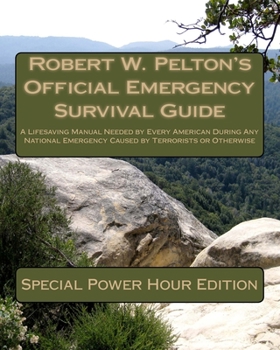 Paperback Robert W. Pelton's Official Emergency Survival Guide: A Handbook Needed by Every American to Combat Today''s Terrorist Threat Book