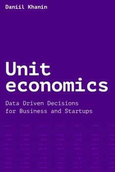 Paperback Unit economics: Data Driven Decisions for Business and Startups Book