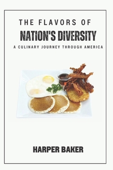 Paperback The Flavors of Nation's Diversity: A Culinary Journey through America Book