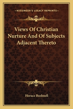 Paperback Views Of Christian Nurture And Of Subjects Adjacent Thereto Book