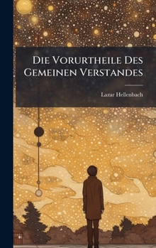 Hardcover Die Vorurtheile Des Gemeinen Verstandes [German] Book