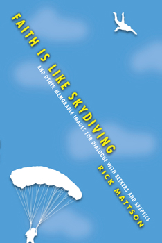Paperback Faith Is Like Skydiving: And Other Memorable Images for Dialogue with Seekers and Skeptics Book