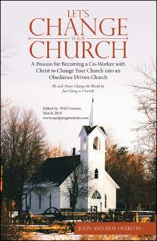 Paperback Let'S Change Your Church: A Process for Becoming a Co-Worker with Christ to Change Your Church into an Obedience Driven Church Book