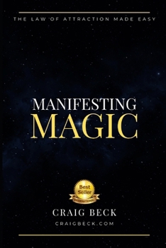 Paperback Manifesting Magic: The Law Of Attraction Made Easy Book
