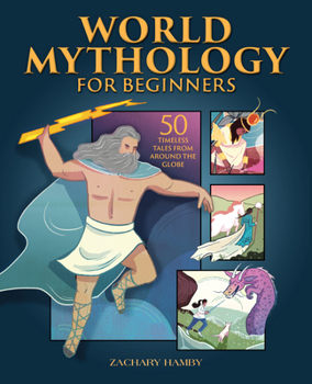 Paperback World Mythology for Beginners: 50 Timeless Tales from Around the Globe Book