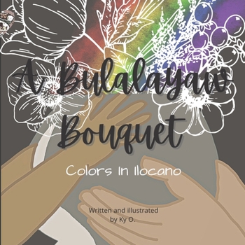 Paperback A Bulalayaw Bouquet: Colors In Ilocano Book