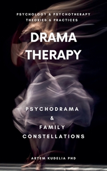 Paperback Drama Therapy: Potential of Psychodrama and Family Constellations Book