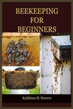 Paperback Beekeeping for Beginners: The Ultimate Guide On How To Start Your Beekeeping, With Tips And Tricks, With The Aid Of Pictures. Learn As A Beginne Book