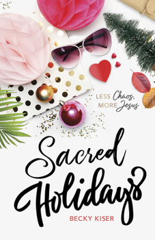 Paperback Sacred Holidays: Less Chaos, More Jesus Book