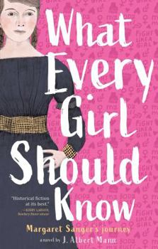 Hardcover What Every Girl Should Know: Margaret Sanger's Journey Book