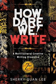 Paperback How Dare We! Write: A Multicultural Creative Writing Discourse, 2nd Edition Book