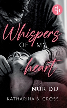 Paperback Whispers of my Heart: Nur du [German] Book