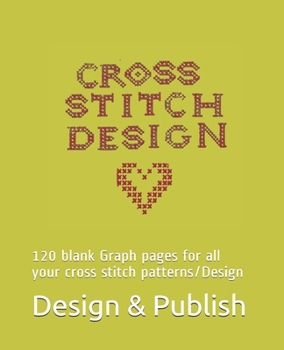 Paperback Cross Stitch Design: Sketch book,120 blank Graph pages for all your cross stitch patterns/Design Book