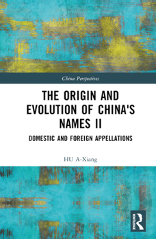 Hardcover The Origin and Evolution of China's Names II: Domestic and Foreign Appellations Book