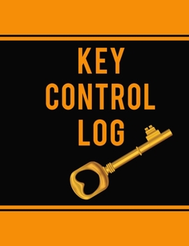 Key Control Log: Wonderful Key Control Log Book / Key Check Out Log Book For Business And Apartments. Ideal Check Out Log Book With Register Key Data ... Book With Yourself For The Whole Year. Acquir