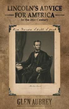 Hardcover Lincoln's Advice for America in the 21st Century His Words Still Speak Book