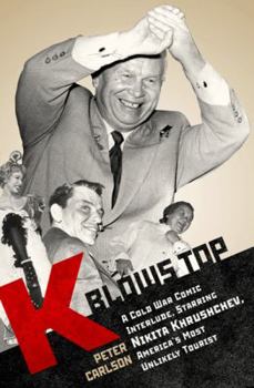 Hardcover K Blows Top: A Cold War Comic Interlude Starring Nikita Khrushchev, America's Most Unlikely Tourist Book