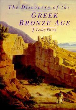 The Discovery of the Greek Bronze Age