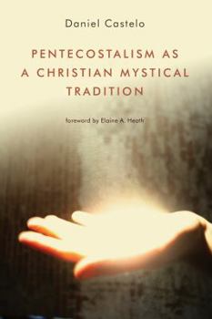 Paperback Pentecostalism as a Christian Mystical Tradition Book