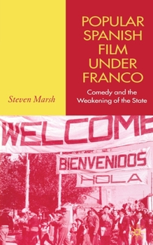 Paperback Popular Spanish Film Under Franco: Comedy and the Weakening of the State Book