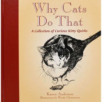 Hardcover Why Cats Do That: A Collection of Curious Kitty Quirks Book