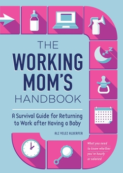 Paperback The Working Mom's Handbook: A Survival Guide for Returning to Work After Having a Baby Book