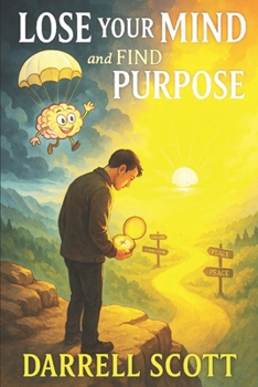 Paperback LOSE YOUR MIND and FIND YOUR PURPOSE: The Path to Peace Book