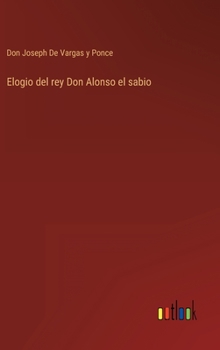 Hardcover Elogio del rey Don Alonso el sabio [Spanish] Book
