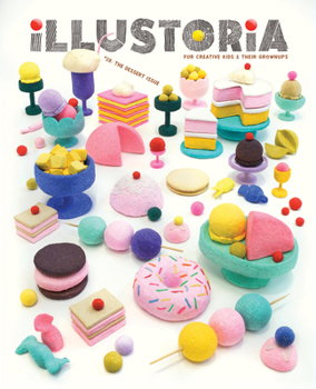 Illustoria: Dessert: Issue #28: Stories, Comics, DIY, For Creative Kids and Their Grownups (Illustoria Magazine)