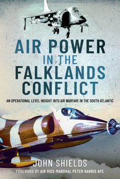 Hardcover Air Power in the Falklands Conflict: An Operational Level Insight Into Air Warfare in the South Atlantic Book