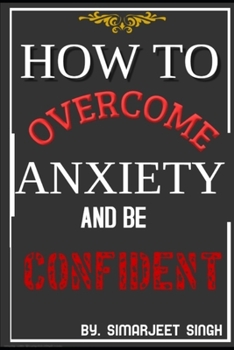 Paperback How to Overcome Anxiety and Be Confident Book