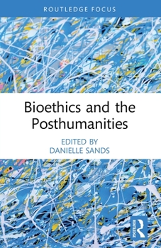 Paperback Bioethics and the Posthumanities Book