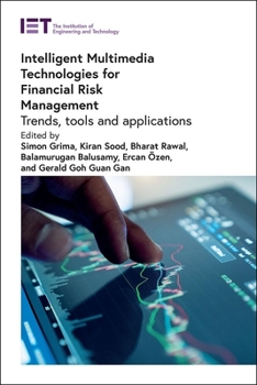 Hardcover Intelligent Multimedia Technologies for Financial Risk Management: Trends, Tools and Applications Book